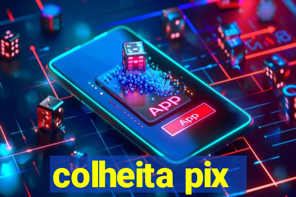 colheita pix